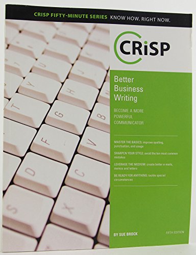 Stock image for Better Business Writing: Become a More Powerful Communicator (Crisp Fifty Minute Series) for sale by Michael Lyons