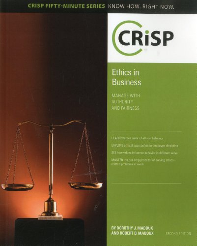 Imagen de archivo de Ethics in Business: Manage With Authority and Fairness (Crisp Fifty-minute Series Know How. Right Now) a la venta por ZBK Books