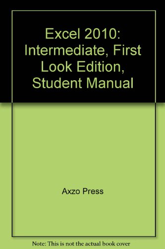Stock image for Excel 2010: Intermediate, First Look Edition, Student Manual for sale by -OnTimeBooks-