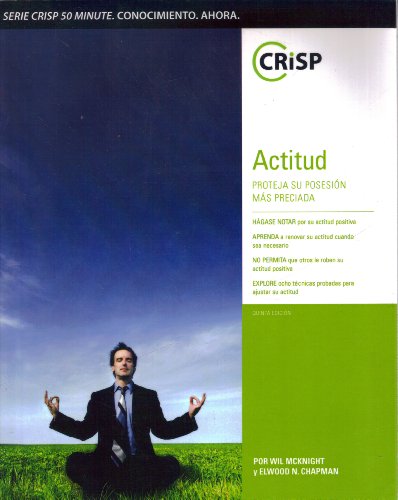 Actitud/ Attitude (Serie Crisp 50 Minute) (Spanish Edition) (9781426020261) by Chapman, Elwood N.; McKnight, Wil
