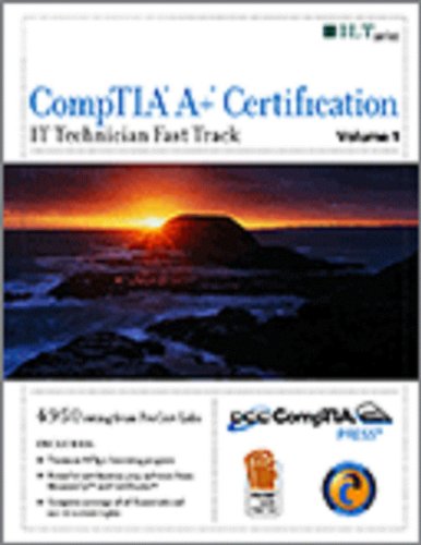 Imagen de archivo de CompTIA A+ Certification, IT Technician Fast Track Volume 1 & 2, Student Manual (Volume 1 & 2) a la venta por Bookmans