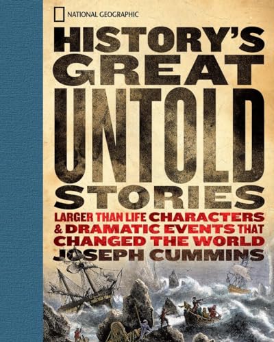 9781426200311: History's Great Untold Stories: The Larger Than Life Characters and Dramatic Events That Changed the World