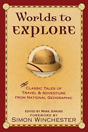 9781426200441: Worlds to Explore: Classic Tales of Travel and Adventure from National Geographic