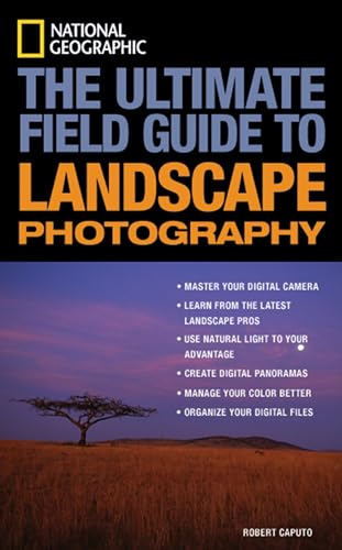 Stock image for National Geographic: the Ultimate Field Guide to Landscape Photography for sale by Better World Books