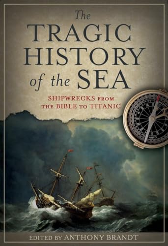 Beispielbild fr The Tragic History of the Sea: Shipwrecks from the Bible to Titanic zum Verkauf von Seattle Goodwill