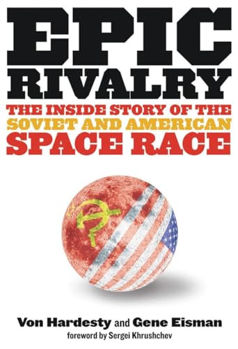 Stock image for Epic Rivalry: The Inside Story of the Soviet and American Space Race for sale by ThriftBooks-Atlanta