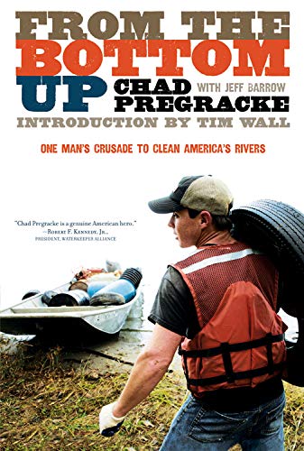 9781426202209: From the Bottom Up: One Man's Crusade to Clean America's Rivers