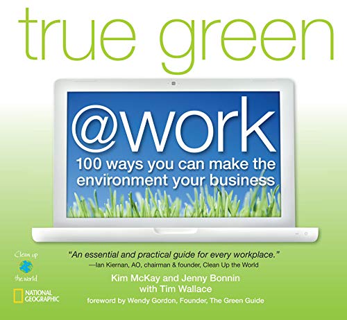 Beispielbild fr True Green at Work: 100 Ways You Can Make the Environment Your Business (True Green (National Geographic)) zum Verkauf von Wonder Book