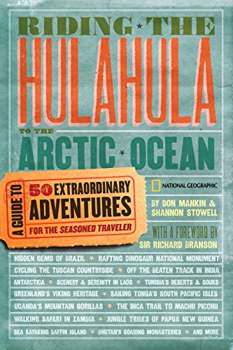 9781426202780: Riding the Hulahula to the Arctic Ocean: A Guide to Fifty Extraordinary Adventures for the Seasoned Traveler [Lingua Inglese]