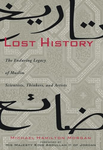 Beispielbild fr Lost History: The Enduring Legacy of Muslim Scientists, Thinkers, and Artists zum Verkauf von Books From California