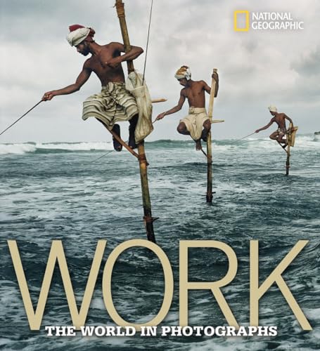 Beispielbild fr Work: The World in Photographs (National Geographic Collectors Series) zum Verkauf von Wonder Book