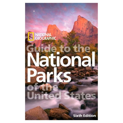 

National Geographic Guide to the National Parks of the United States, 6th Edition