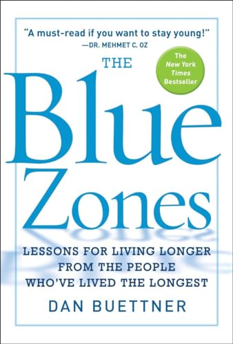 The Blue Zones: Lessons for Living Longer From the People Who've Lived the Longest - Buettner, Dan