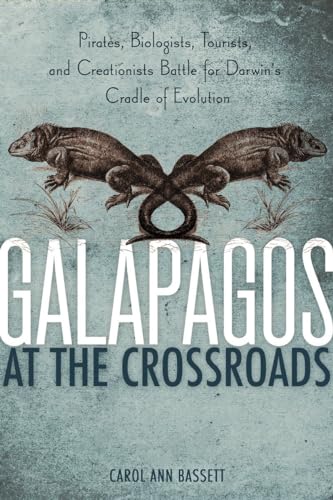 Stock image for Galapagos at the Crossroads: Pirates, Biologists, Tourists, and Creationists Battle for Darwin's Cradle of Evolution for sale by ThriftBooks-Atlanta