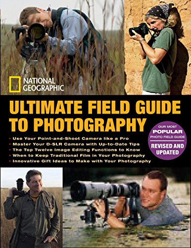 Beispielbild fr National Geographic Ultimate Field Guide to Photography : Revised and Expanded zum Verkauf von Better World Books