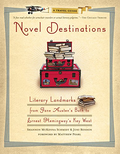 9781426204548: Novel Destinations: Literary Landmarks from Jane Austen's Bath to Ernest Hemingway's Key West [Lingua Inglese]