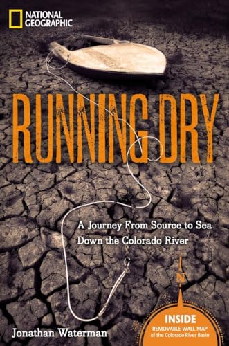 Stock image for Running Dry: A Journey From Source to Sea Down the Colorado River Waterman, Jonathan for sale by Aragon Books Canada