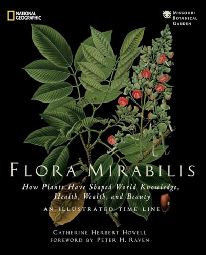 9781426205095: Flora Mirabilis: How Plants Have Shaped World Knowledge, Health, Wealth, and Beauty