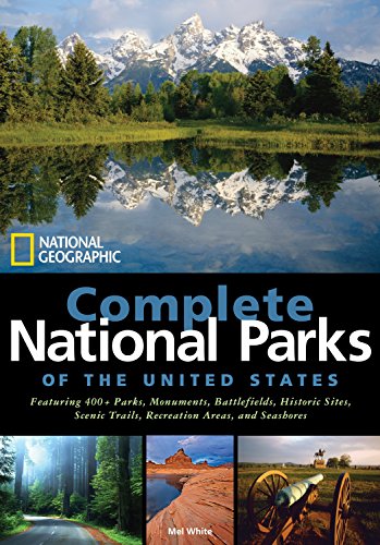 Beispielbild fr National Geographic Complete National Parks of the United States: 400+ Parks, Monuments, Battlefields, Historic Sites, Scenic Trails, Recreation Areas, and Seashores zum Verkauf von Goodwill Books