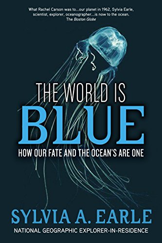 Stock image for The World Is Blue : How Our Fate and the Ocean's Are One for sale by Better World Books