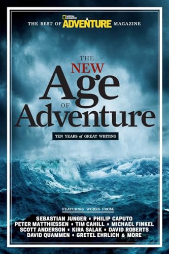 Stock image for The New Age of Adventure : Ten Years of Great Writing for sale by Better World Books