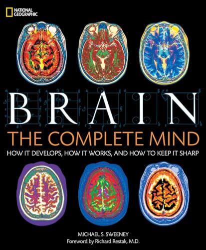 

Brain: The Complete Mind: How It Develops, How It Works, and How to Keep It Sharp