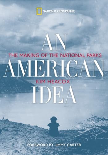 Stock image for An American Idea: The Making of the National Parks for sale by Gulf Coast Books