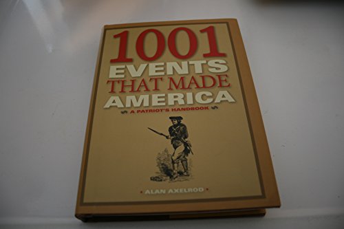 Imagen de archivo de 1001 Events That Made America: A Patriot's Handbook a la venta por Wonder Book