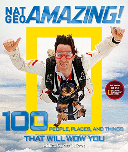 Stock image for Nat Geo Amazing!: 100 People, Places, and Things That Will Wow You for sale by Gulf Coast Books