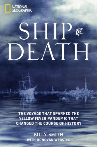 Ship of Death: The Voyage That Sparked a Yellow Fever Pandemic and Changed the Course of History (9781426207129) by Smith, Billy G.