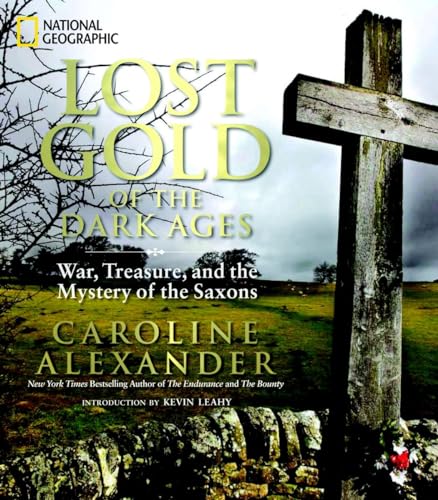 Beispielbild fr Lost Gold of the Dark Ages: War, Treasure, and the Mystery of the Saxons Alexander, Caroline and Leahy, Kevin zum Verkauf von Aragon Books Canada