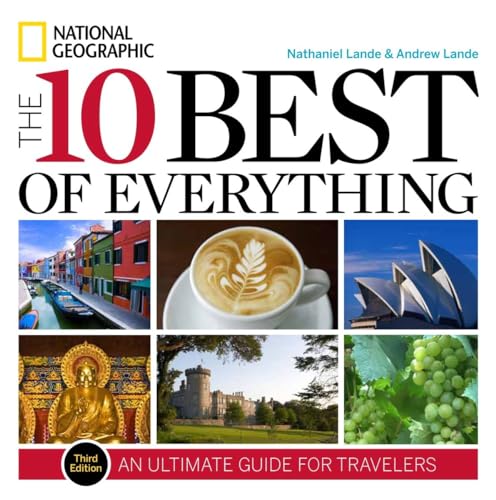Beispielbild fr 10 Best of Everything, The, Third Edition: An Ultimate Guide for Travelers (National Geographic 10 Best of Everything: An Ultimate Guide) zum Verkauf von Books From California