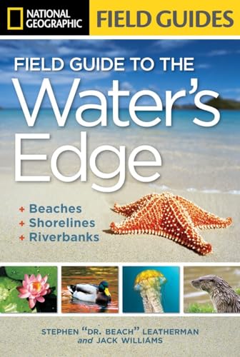 Imagen de archivo de National Geographic Field Guide to the Water's Edge: Beaches, Shorelines, and Riverbanks (National Geographic Field Guides) a la venta por SecondSale