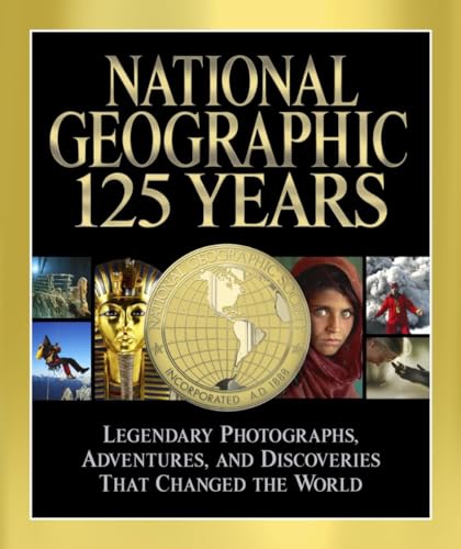 Imagen de archivo de National Geographic 125 Years: Legendary Photographs, Adventures, and Discoveries That Changed the World: Epic Journeys, Landmark Discoveries, Photographs That Changed the World a la venta por WorldofBooks