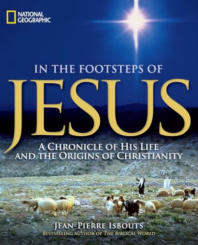 Stock image for In the Footsteps of Jesus: A Chronicle of His Life and the Origins of Christianity for sale by BooksRun