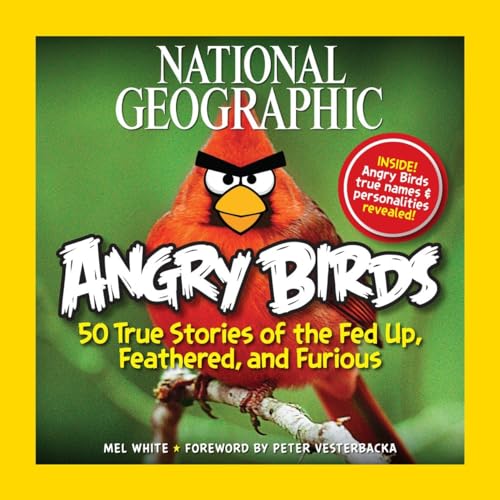 9781426209963: National Geographic Angry Birds: 50 True Stories of the Fed Up, Feathered, and Furious