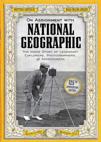 9781426210136: On Assignment With National Geographic: The Inside Story of Legendary Explorers, Photographers, and Adventurers