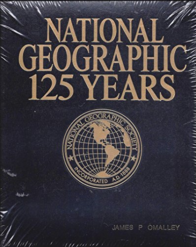 9781426211058: National Geographic 125 Years: Legendary Photographs, Adventures, and Discoveries That Changed the World