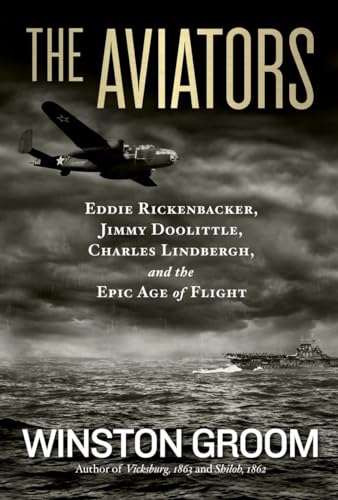 Stock image for Aviators, The: Eddie Rickenbacker, Jimmy Doolittle, Charles Lindbergh, and the Epic Age of Flight for sale by Dream Books Co.