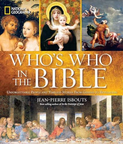 National Geographic Who's Who in the Bible: Unforgettable People and Timeless Stories from Genesi...