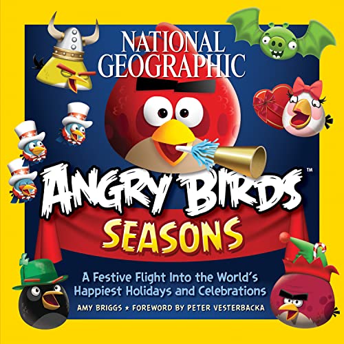 

National Geographic Angry Birds Seasons: A Festive Flight Into the Worlds Happiest Holidays and Celebrations