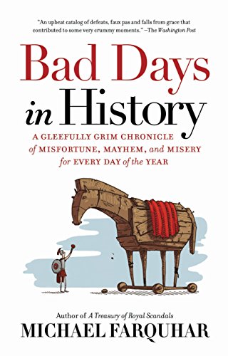Beispielbild fr Bad Days in History : A Gleefully Grim Chronicle of Misfortune, Mayhem, and Misery for Every Day of the Year zum Verkauf von Better World Books
