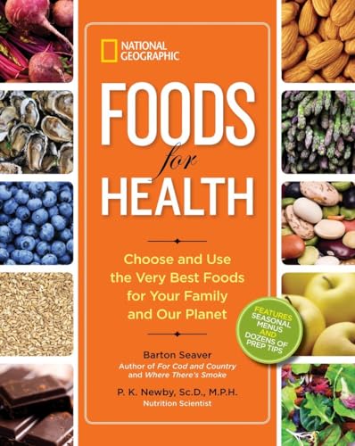 Beispielbild fr National Geographic Foods for Health : Choose and Use the Very Best Foods for Your Family and Our Planet zum Verkauf von Better World Books