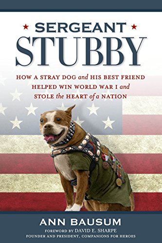 Imagen de archivo de Sergeant Stubby : How a Stray Dog and His Best Friend Helped Win World War I and Stole the Heart of a Nation a la venta por Better World Books: West
