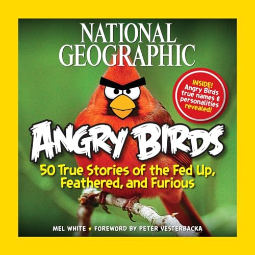 9781426213199: National Geographic Angry Birds: 50 True Stories of the Fed Up, Feathered, and Furious