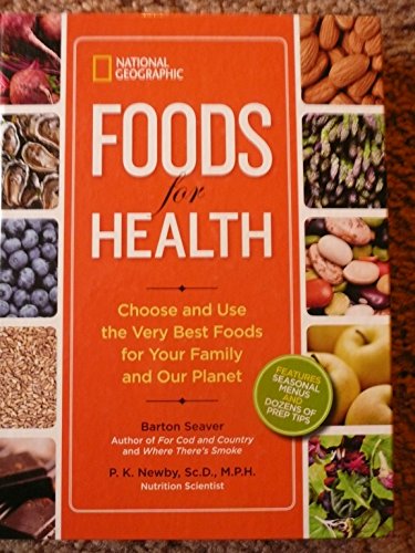 Stock image for National Geographic Foods for Health: Choose and Use the Very Best Foods for Your Family and Our Planet for sale by ThriftBooks-Dallas