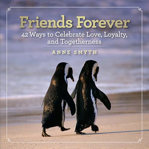 Stock image for Friends Forever: 42 Ways to Celebrate Love, Loyalty, and Togetherness for sale by SecondSale