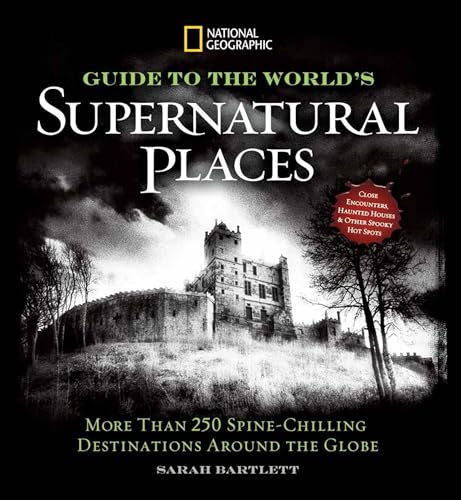 Stock image for National Geographic Guide to the World's Supernatural Places: More Than 250 Spine-Chilling Destinations Around the Globe for sale by ThriftBooks-Atlanta