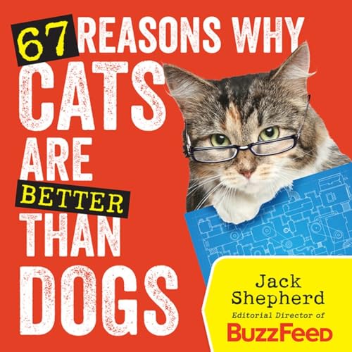 Beispielbild fr 67 Reasons Why Cats Are Better Than Dogs zum Verkauf von Wonder Book