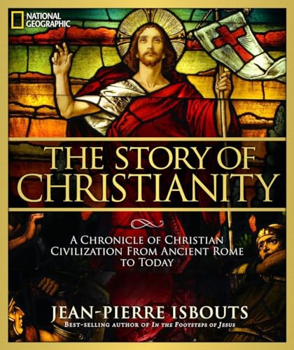 9781426213878: Story of Christianity, The: A Chronicle of Christian Civilization From Ancient Rome to Today
